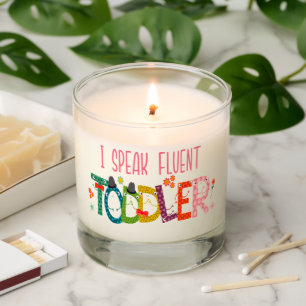 I Speak Fluent Toddler - Mom, Daycare Teacher Gift Scented Candle