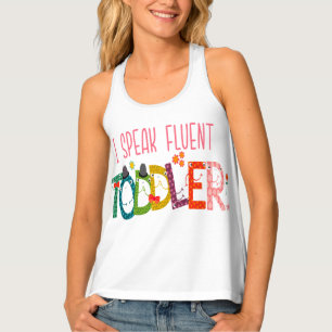 I Speak Fluent Toddler - Mom, Daycare Teacher Gift Tank Top