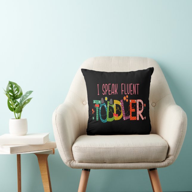 I Speak Fluent Toddler - Mom, Daycare Teacher Gift Throw Pillow (Chair)