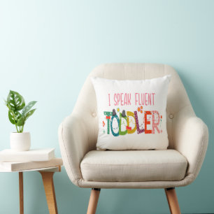 I Speak Fluent Toddler - Mom, Daycare Teacher Gift Throw Pillow