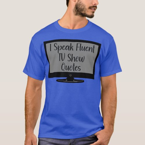 I Speak Fluent TV Show Quotes T_Shirt