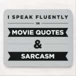 I Speak Fluently In Movie Quotes And Sarcasm Mouse Pad at Zazzle