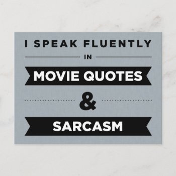I Speak Fluently In Movie Quotes And Sarcasm Postcard by lucyandgreer at Zazzle