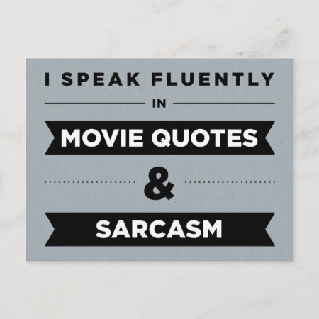I Speak Fluently In Movie Quotes And Sarcasm Postcard