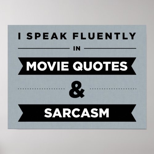 I Speak Fluently in Movie Quotes and Sarcasm Poster