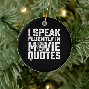 I Speak Fluently In Movie Quotes Ceramic Ornament