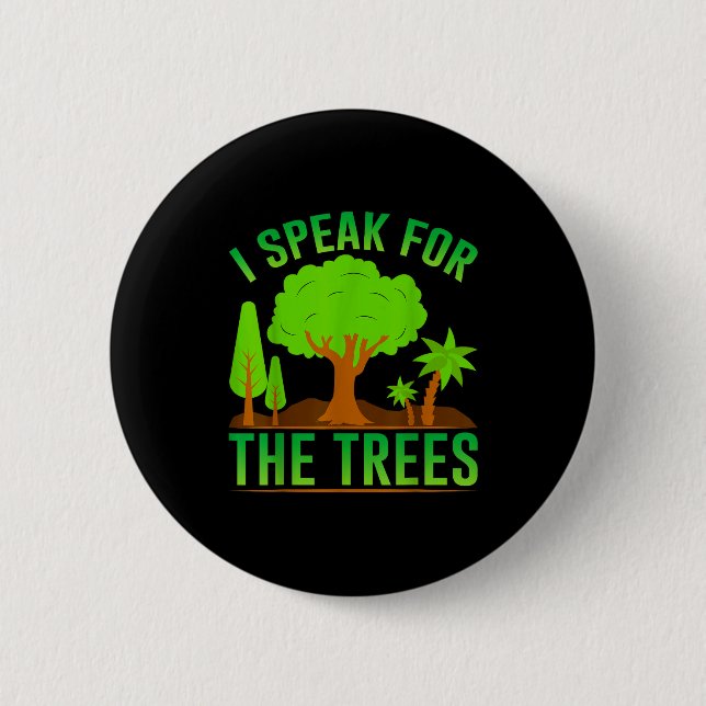 I Speak For The Trees _1  Button (Front)