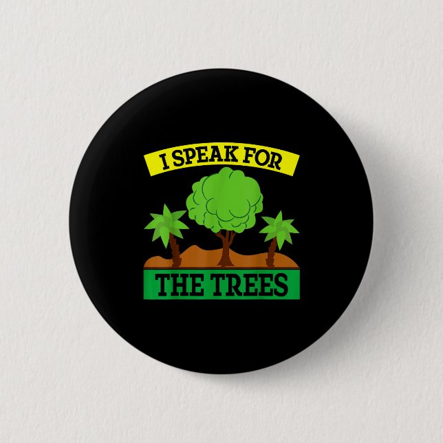 I Speak For The Trees  Button (Front)