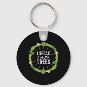 I Speak For The Trees Environmental Earth Day 2018 Keychain