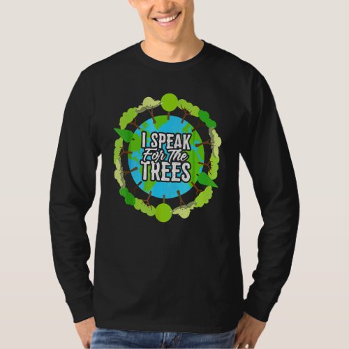 I Speak For The Trees   Environmental Earth Day T_Shirt