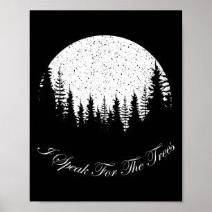 I Speak For The Trees Happy Earth Day Tee Poster