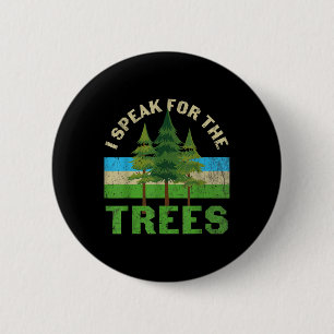I Speak For The Trees Shirt Environmental Earth Da Button