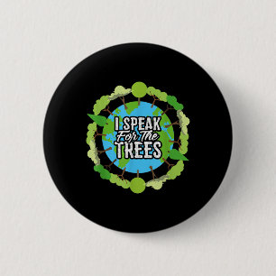 I Speak For The Trees Shirt Gift Environmental Ear Button