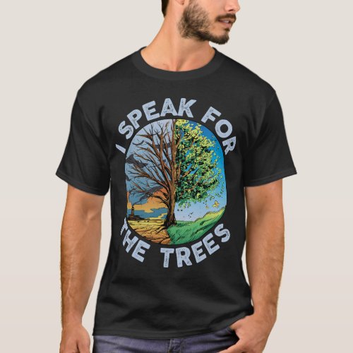 I Speak For The Trees Tshirt Environmental Earth D