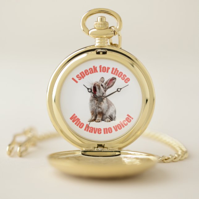 I speak for those who have no voice rabbit  pocket watch (Inside)