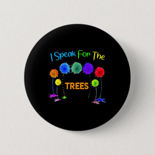 I Speak For Trees Earth Day Save Earth Inspiration Button