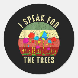 I Speak For Trees Earth Day Save Earth Inspiration Classic Round Sticker