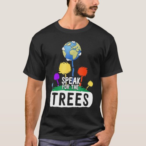 I Speak For Trees Earth Day Save Earth Inspiration T_Shirt