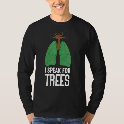 I Speak For Trees Planet Climate Change  Earth Day T_Shirt