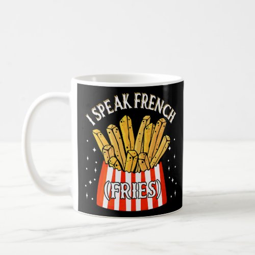 I Speak French Fries  Fry Chips   12  Coffee Mug