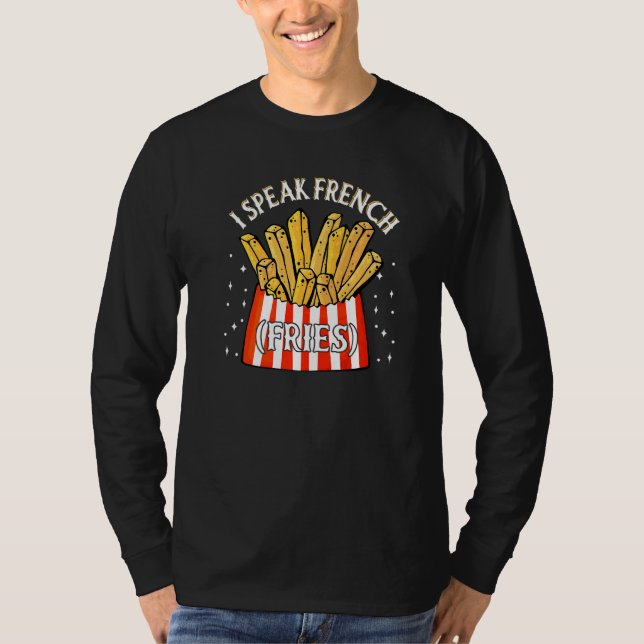 I Speak French Fries  Fry Chips   12 T-Shirt (Front)