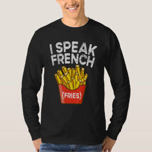 I Speak French Fries  Fry Chips  2 T-Shirt