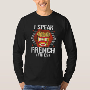 I Speak French Fries  Fry Chips   7 T-Shirt