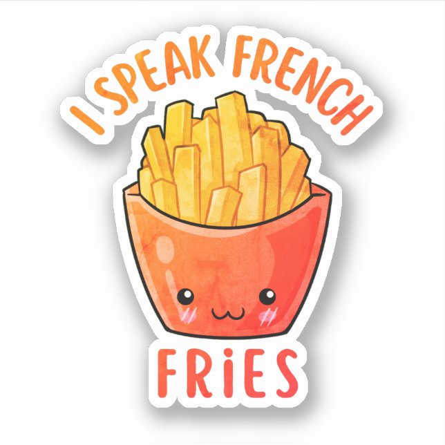 I Speak French Fries Funny Fries Sticker (Front)