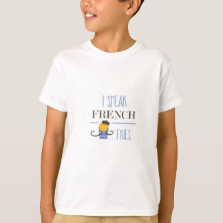 I Speak French... Fries T-Shirt