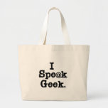 I Speak Geek Large Tote Bag