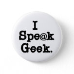 I Speak Geek Pinback Button