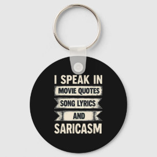 I Speak In Movie Quotes Song Lyrics &amp; Sarcasm  Keychain