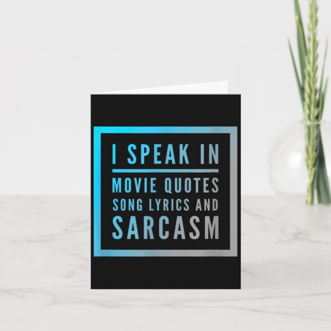 I Speak In Movie Quotes Song Lyrics And Sarcasm Qu Card (Front)