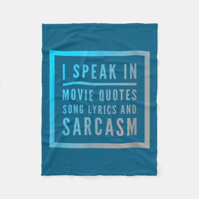 I Speak In Movie Quotes Song Lyrics And Sarcasm Qu Fleece Blanket (Front)