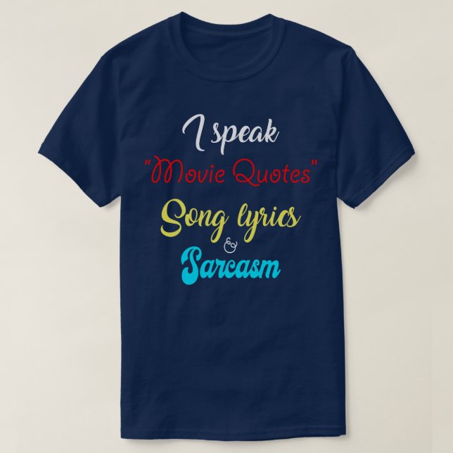 I Speak In Quotes Song Lyrics Sarcasm Funny gift T-Shirt (Design Front)
