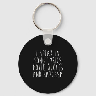 I Speak In Song Lyrics Movie Quotes And Sarcasm Keychain