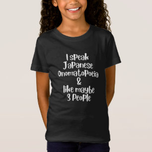 I SPEAK JAPANESE ONOMATOPOEIA & LIKE MAYBE 3 PEOPL T-Shirt
