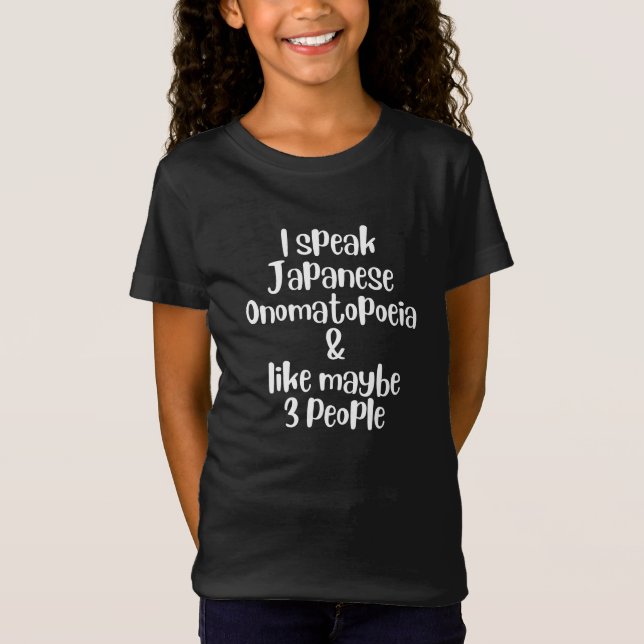 I SPEAK JAPANESE ONOMATOPOEIA & LIKE MAYBE 3 PEOPL T-Shirt (Front)