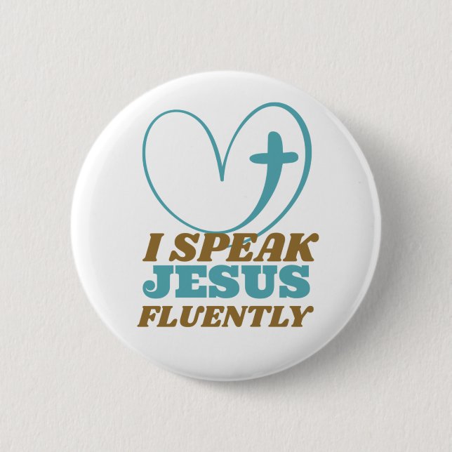 I Speak Jesus Fluently  Button (Front)