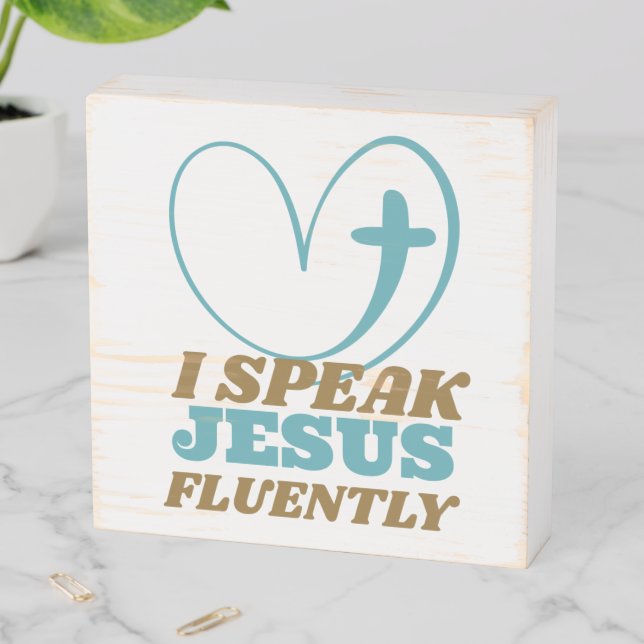 I Speak Jesus Fluently Wooden Box Sign (In Situ Horizontal)
