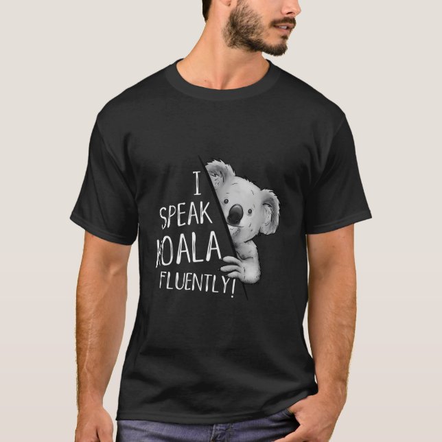 I Speak Koala Fluently Koala Lover Language Fun T-Shirt (Front)