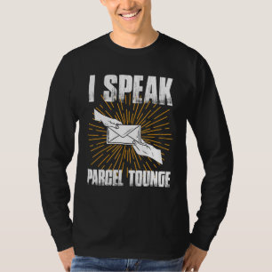 I Speak Parcel Tounge Postal Worker Mail Carrier T-Shirt