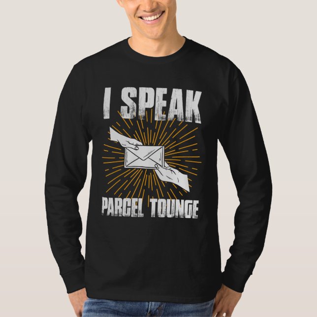 I Speak Parcel Tounge Postal Worker Mail Carrier T-Shirt (Front)