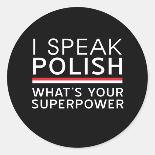 I Speak Polish Whats Your Superpower Classic Round Sticker