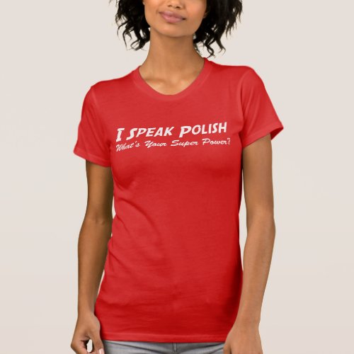 I Speak Polish Whats Your Super Power T_Shirt