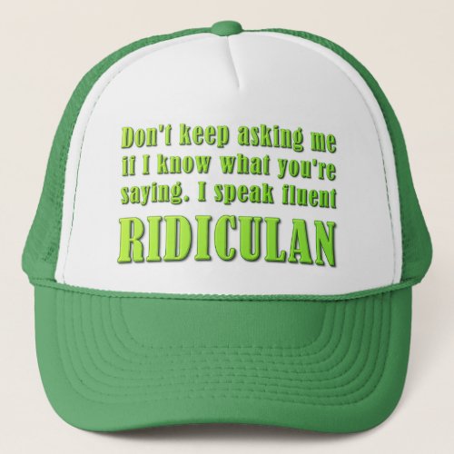 I Speak Ridiculan Trucker Hat