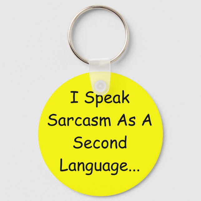 I Speak Sarcasm As A Second Language... Keychain (Front)