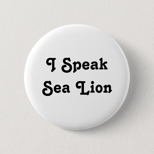 I Speak Sea Lion Pinback Button (Front)