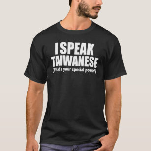 I Speak Taiwanese What's Your Special Power Biling T-Shirt