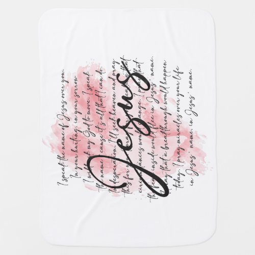 I Speak the Name of Jesus Over You Healing Prayer  Baby Blanket